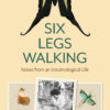 Six Legs Walking: Notes from an Entomological Life - Image 2